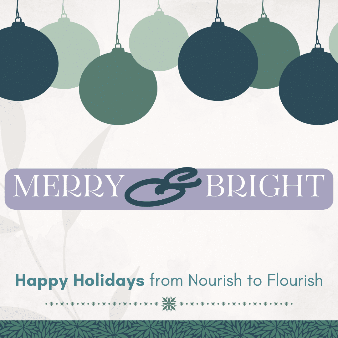 Happy Holidays from Nourish to Flourish!